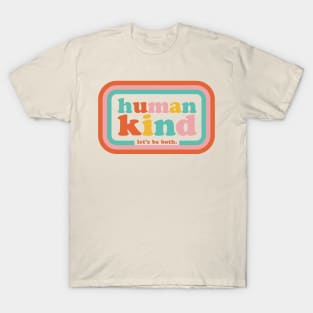 Humankind Let's be both. T-Shirt